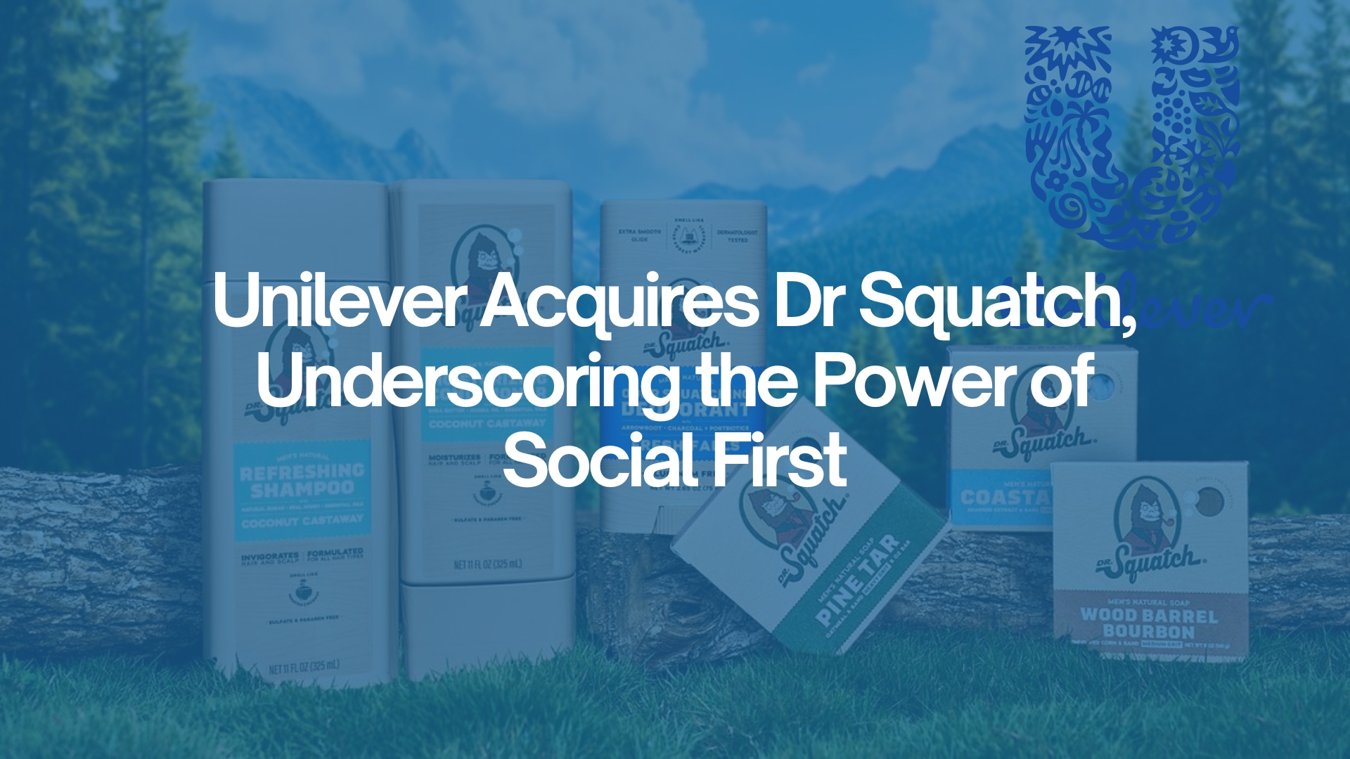Marketing Trends | Unilever Acquires Dr Squatch