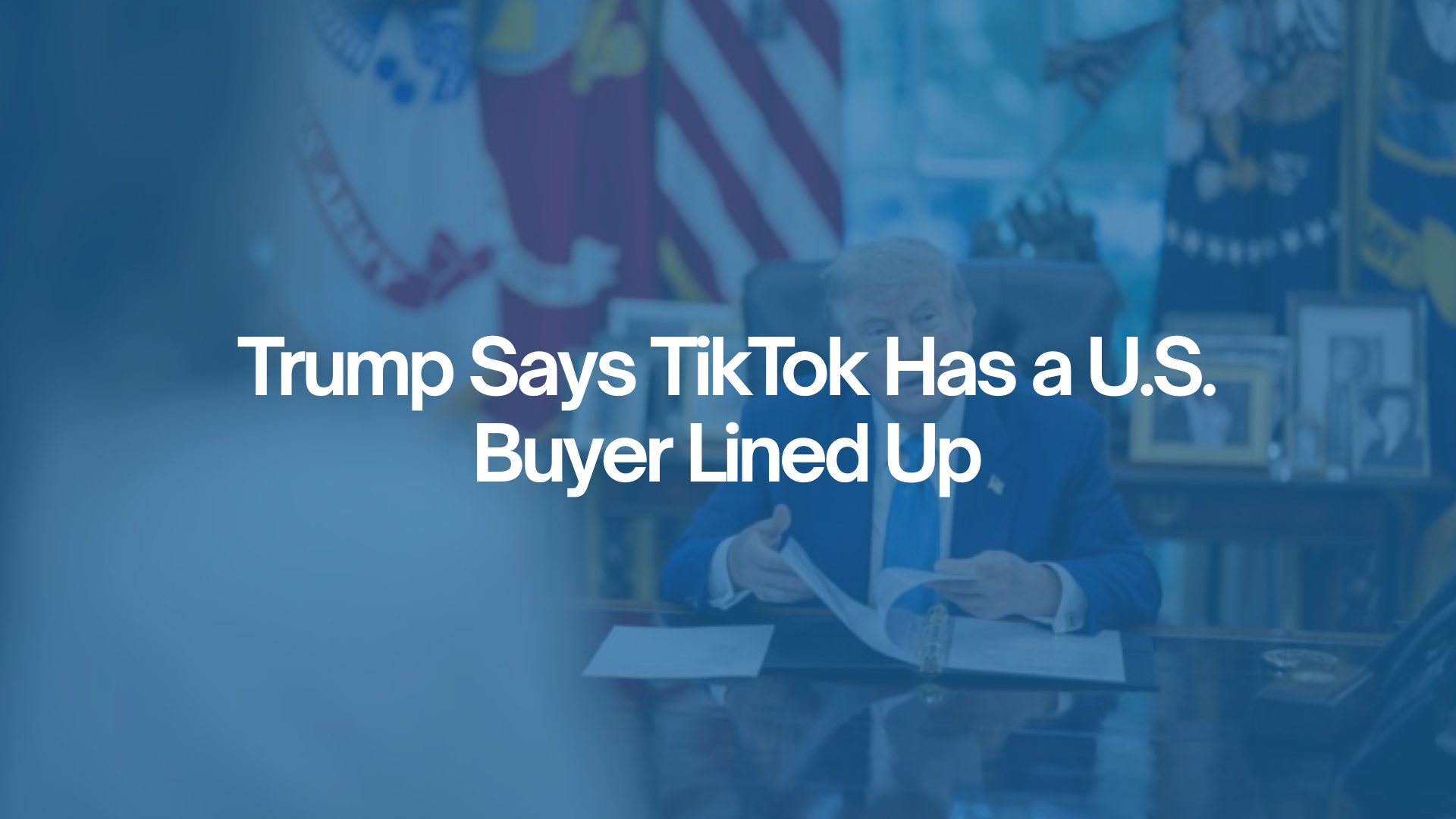 Marketing Trends | Trump Says TikTok has buyer