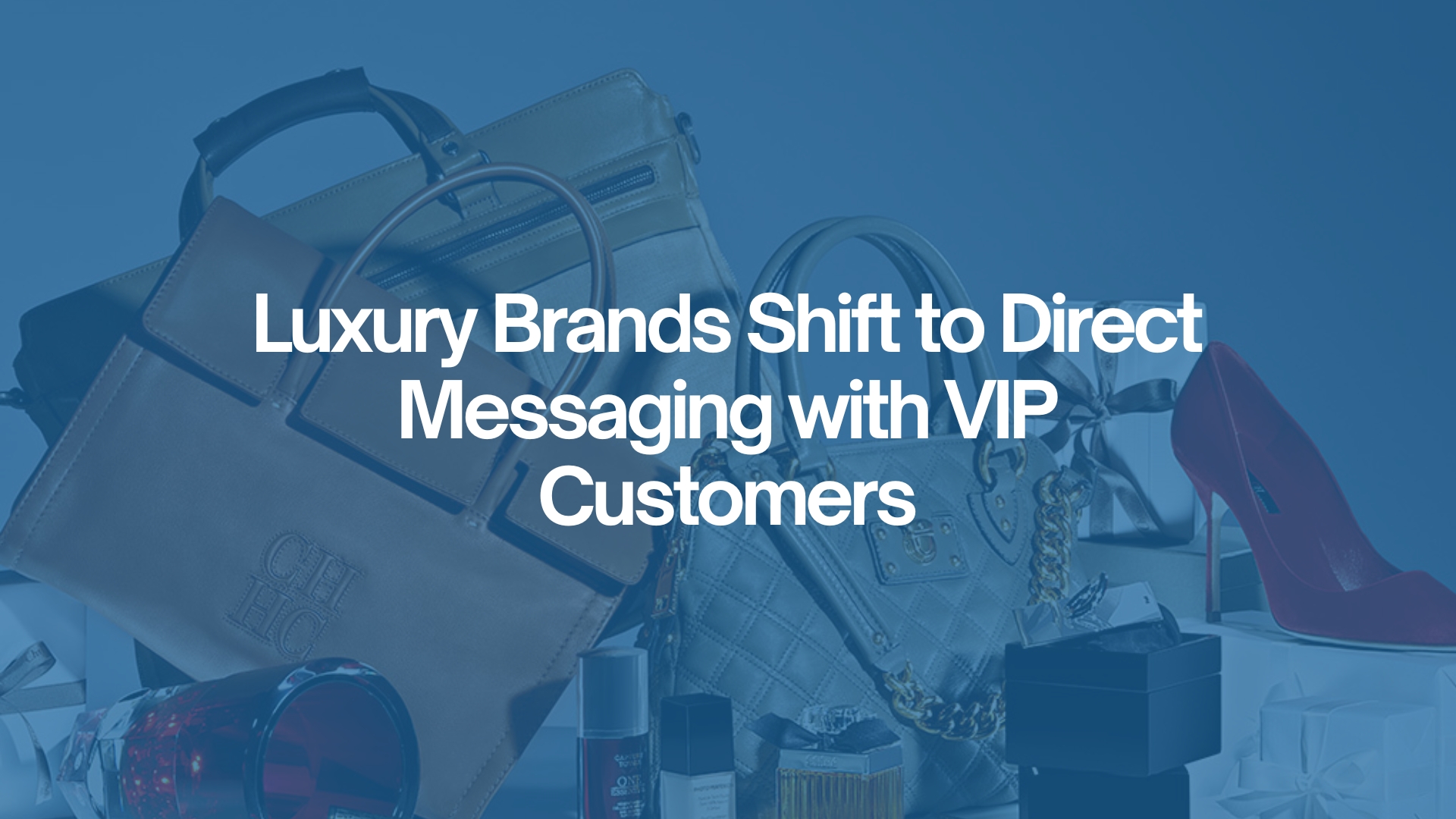 Marketing Trends | Luxury Brands Direct Message